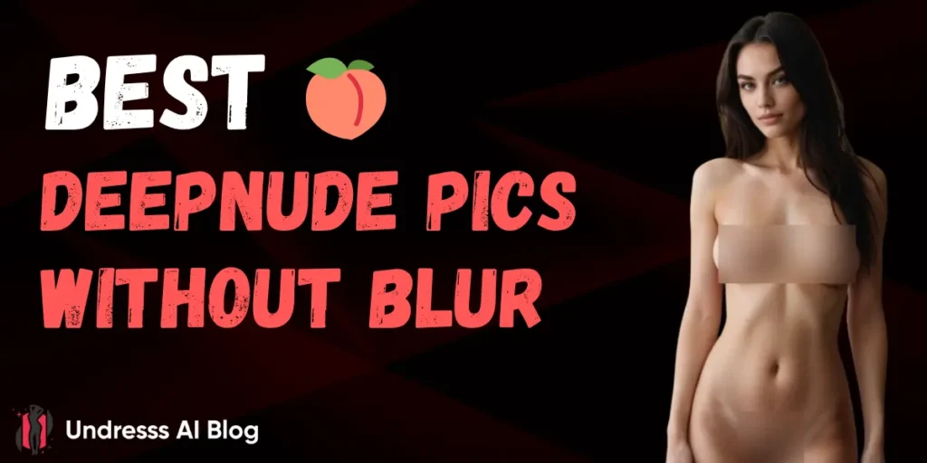 Best DeepNude Pics Without Blur